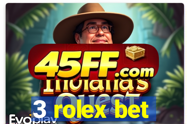 3 rolex bet